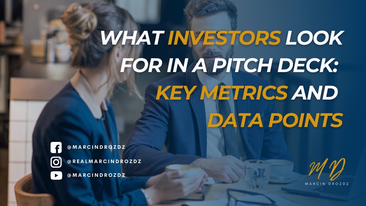 What Investors Look for in a Pitch Deck: Key Metrics and Data Points