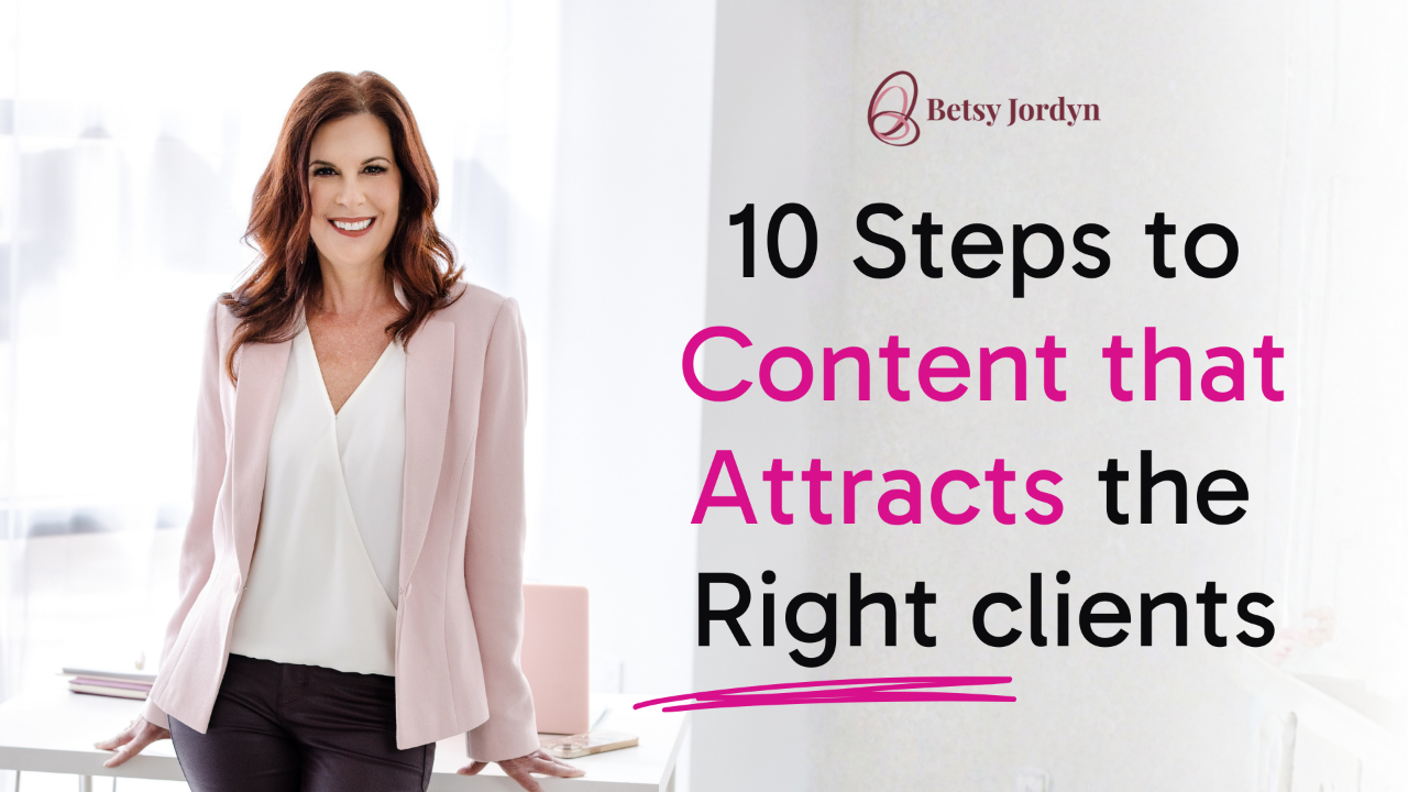 10 Steps to Content that Attracts the Right clients