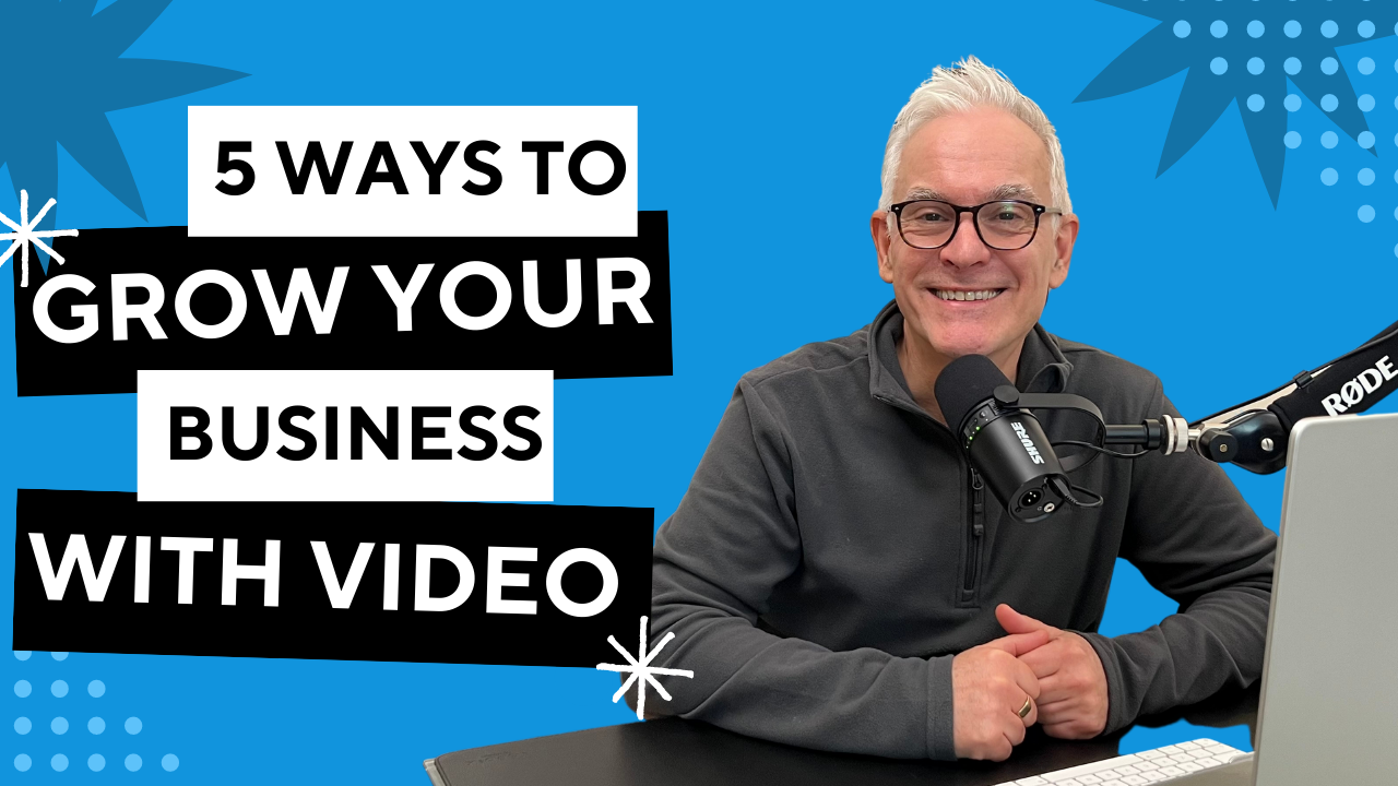 5 Ways To Grow Your Business With Video