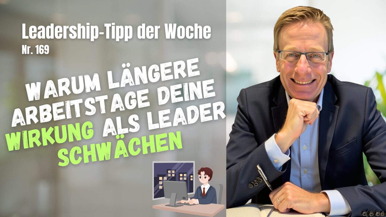 Warum längere Arbeitstage deine Wirkung als Leader schwächen
