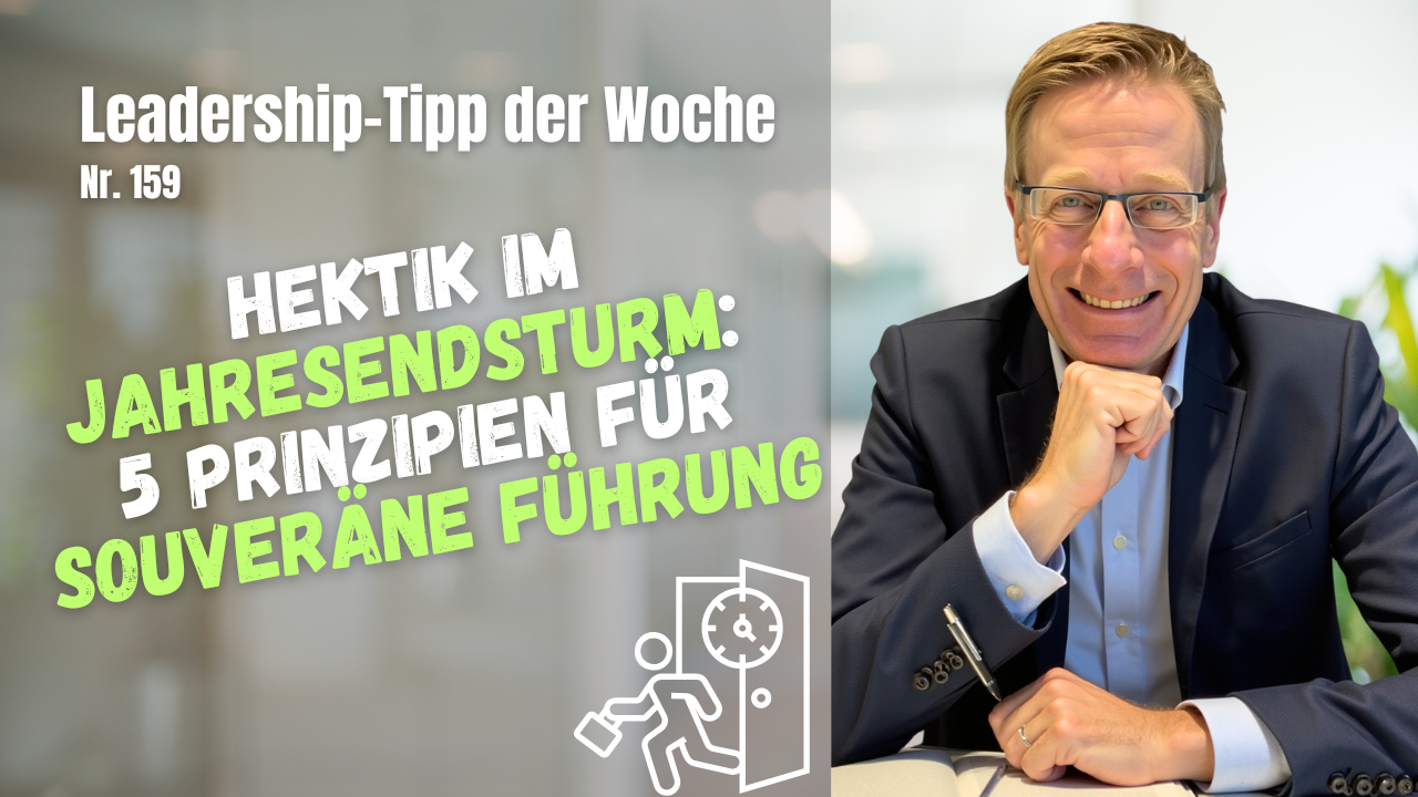 Hektik im Jahresendsturm: 5 Prinzipien für souveräne Führung