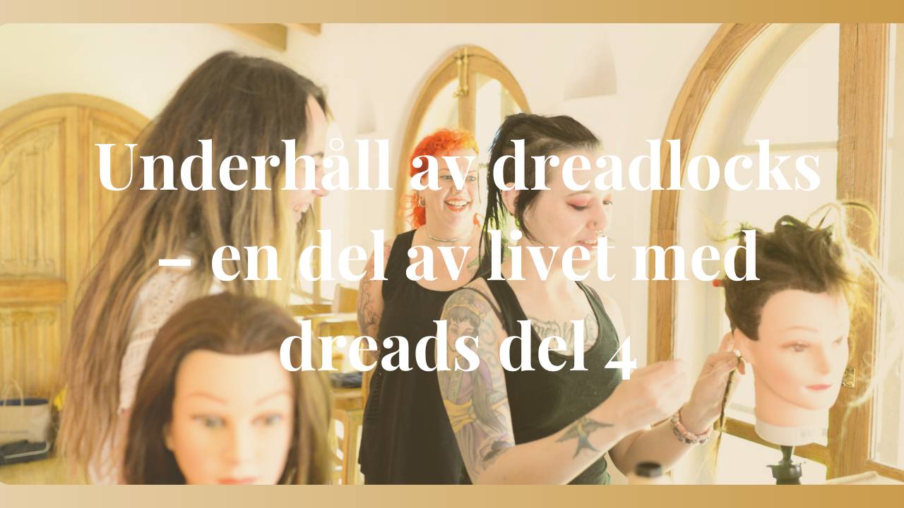 Underhåll av dreadlocks – en del av livet med dreads del 4