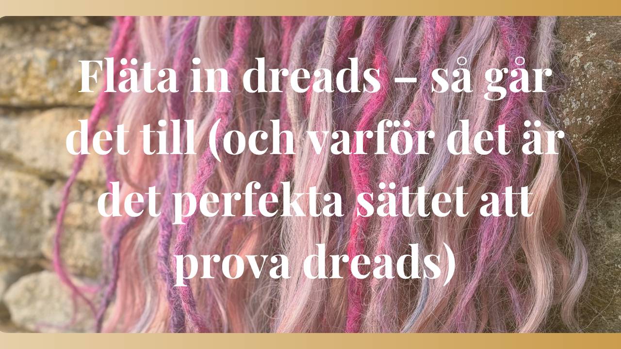 Fläta in dreads – så går det till (och varför det är det perfekta sättet att prova dreads)