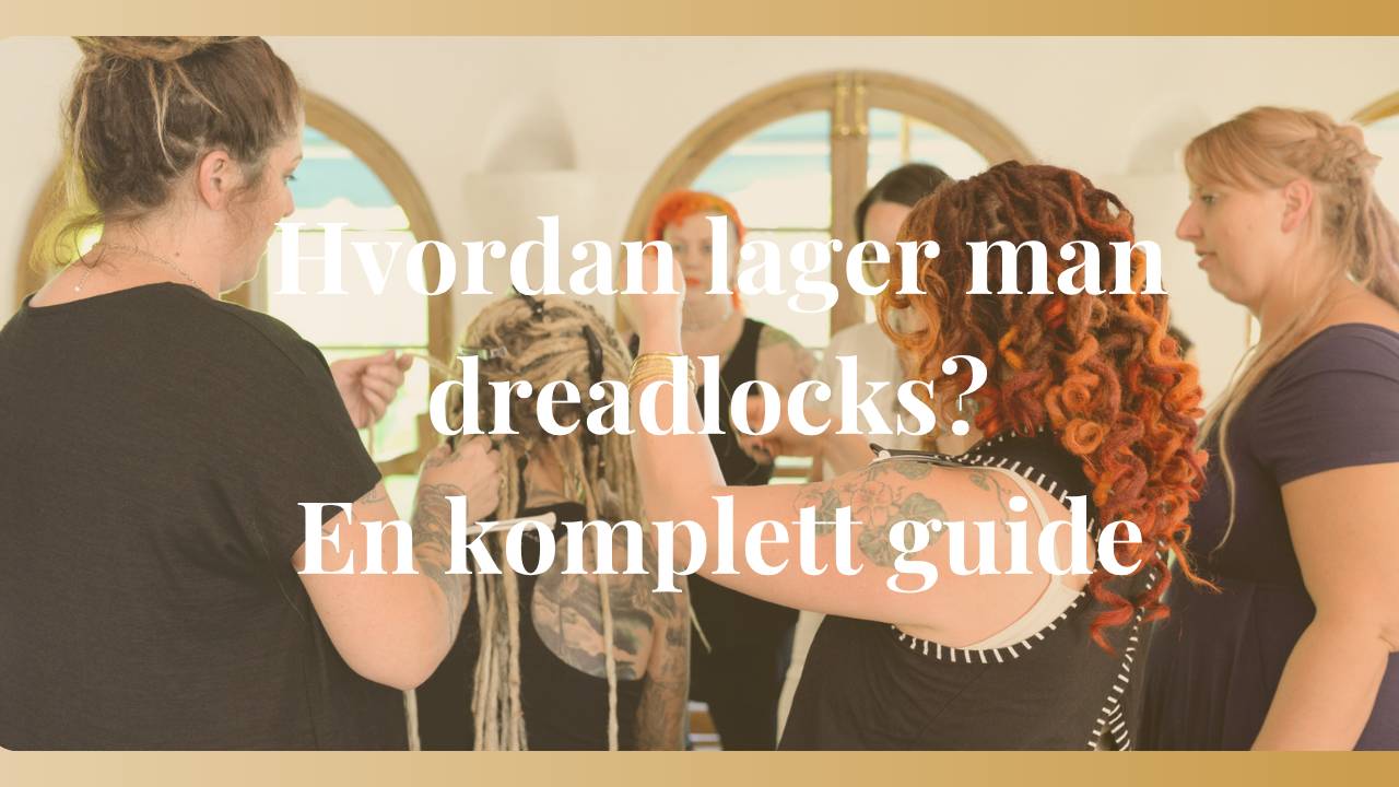 Hvordan lager man dreadlocks? En komplett guide