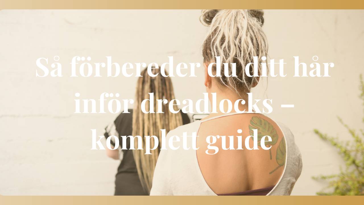 Så förbereder du ditt hår inför dreadlocks – komplett guide för bästa resultat