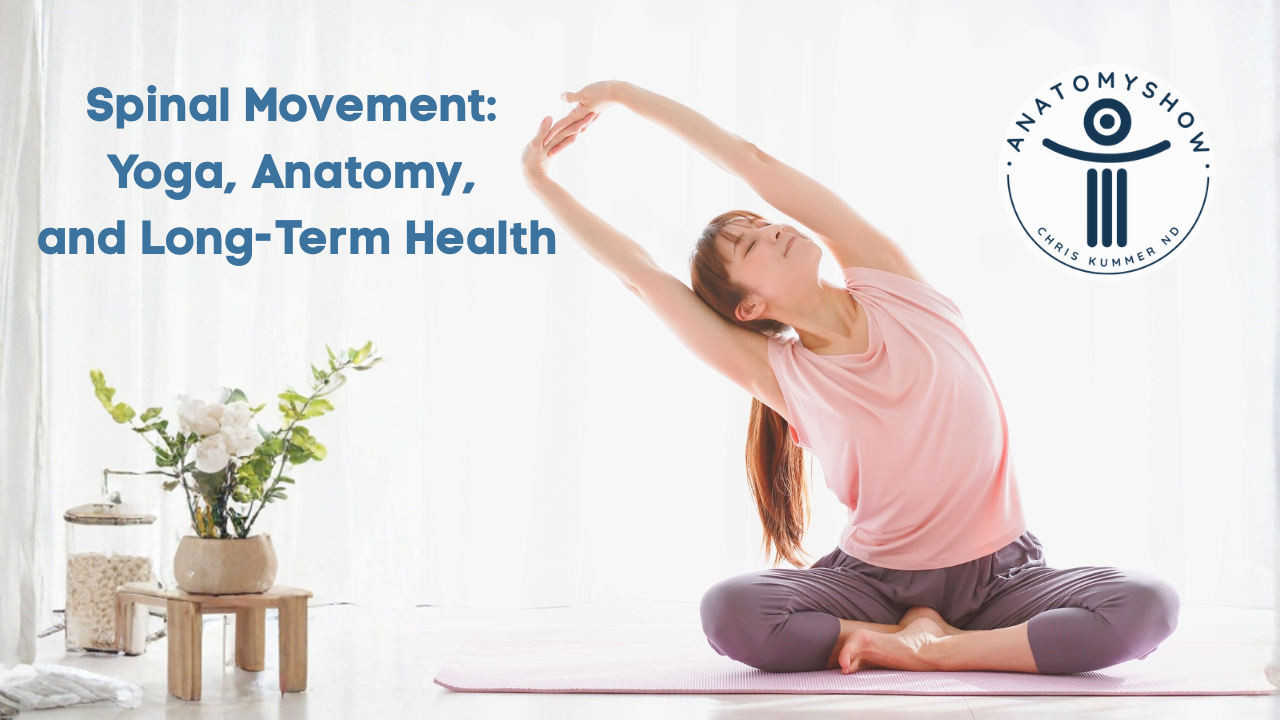 Spinal Movement: Yoga, Anatomy, and Long-Term Health