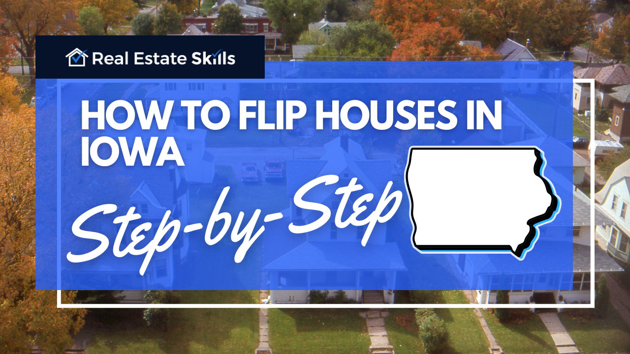 How To Flip Houses In Iowa: 15-Step Home Renovation Guide