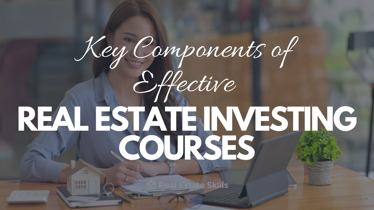 Key Components of Effective Real Estate Investing Courses