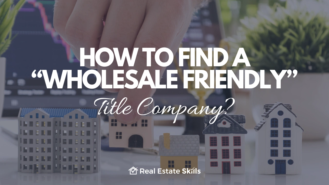 How To Find A Wholesale Friendly Title Company