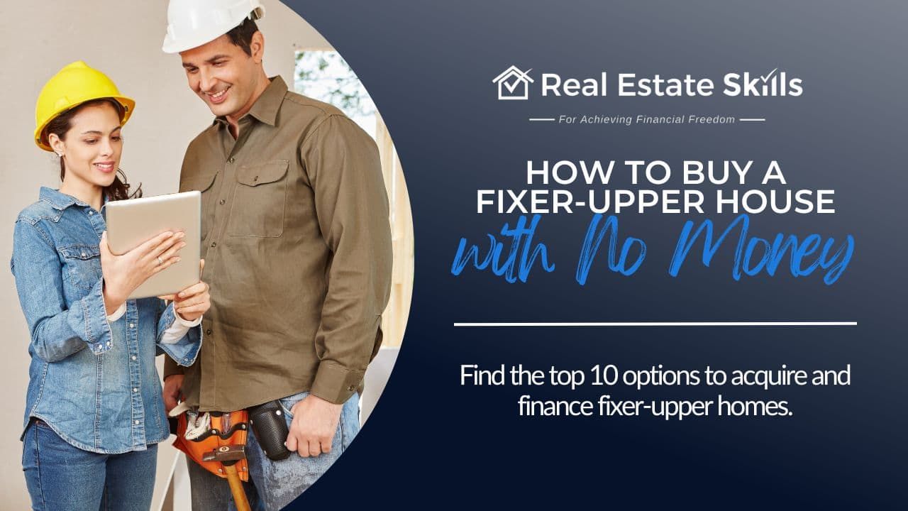 How To Buy A Fixer-Upper House With No Money: The 10 Best Options