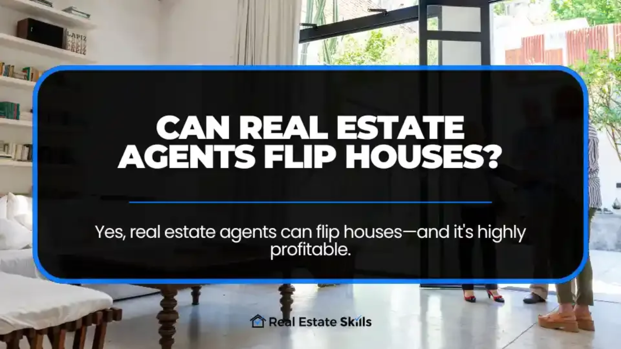 Can Real Estate Agents Flip Houses