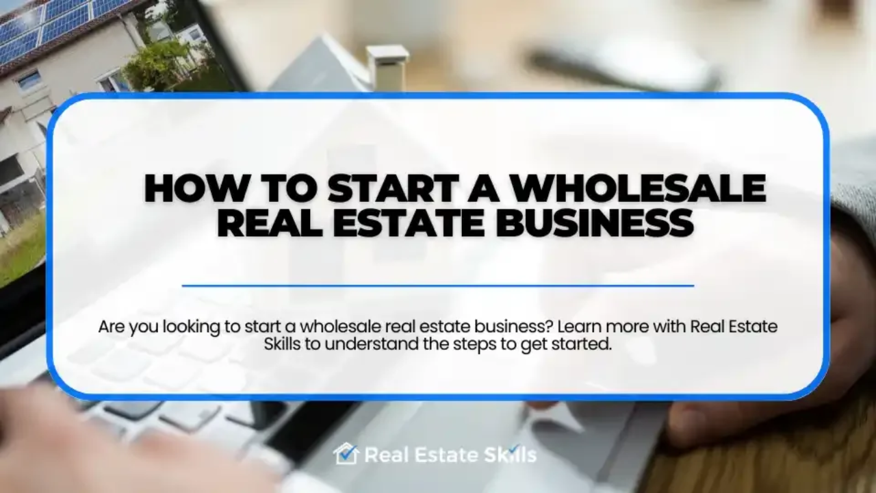 How To Start A Wholesale Real Estate Business