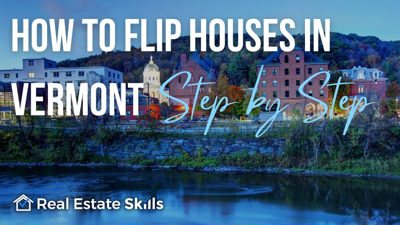 How To Flip Houses In Vermont Step By Step (2023)