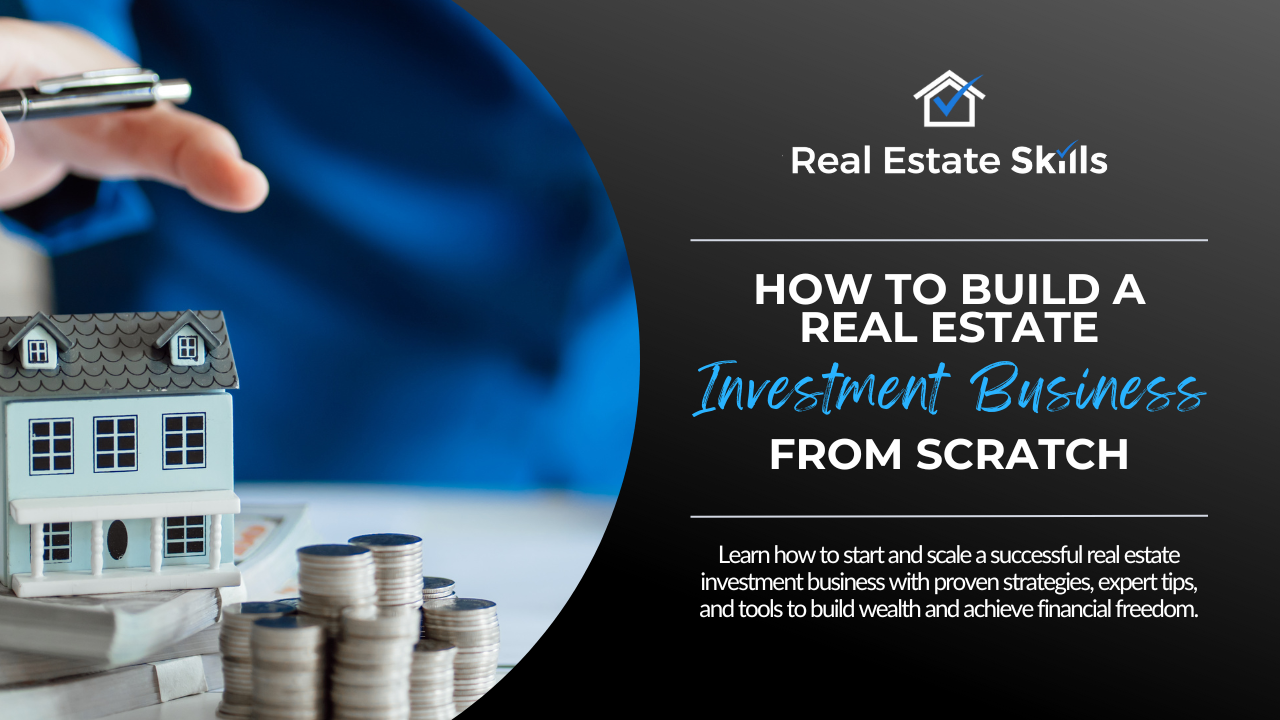 How To Build A Real Estate Investment Business From Scratch