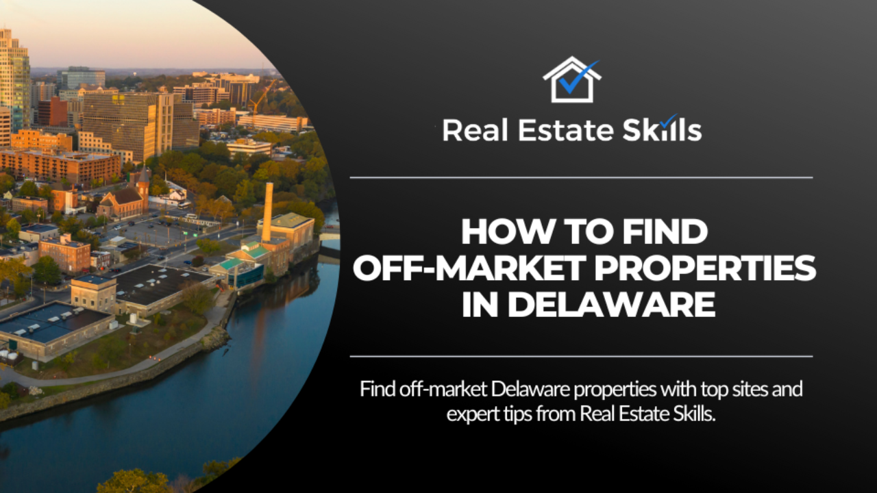 How To Find Off-Market Properties In Delaware: The 5 Best Sources