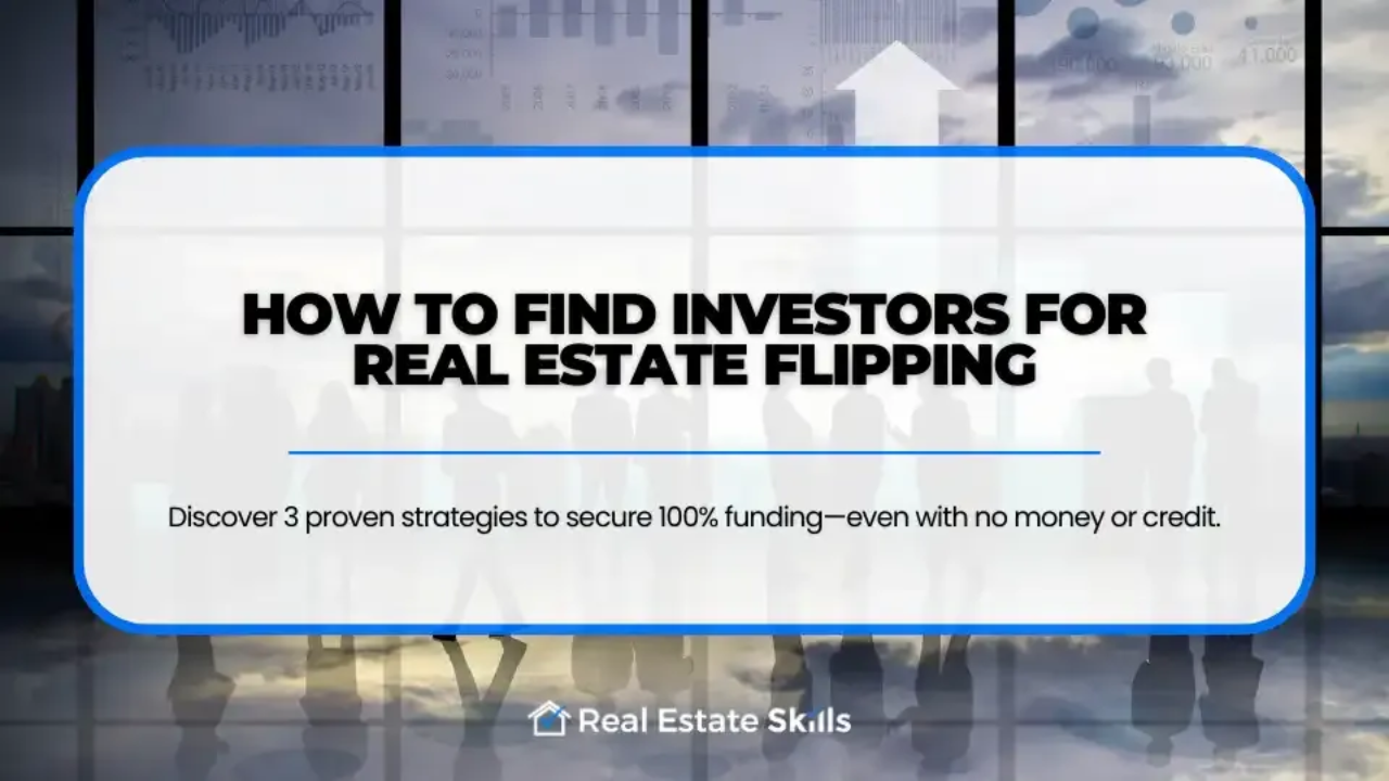 How To Find Investors For Real Estate Flipping