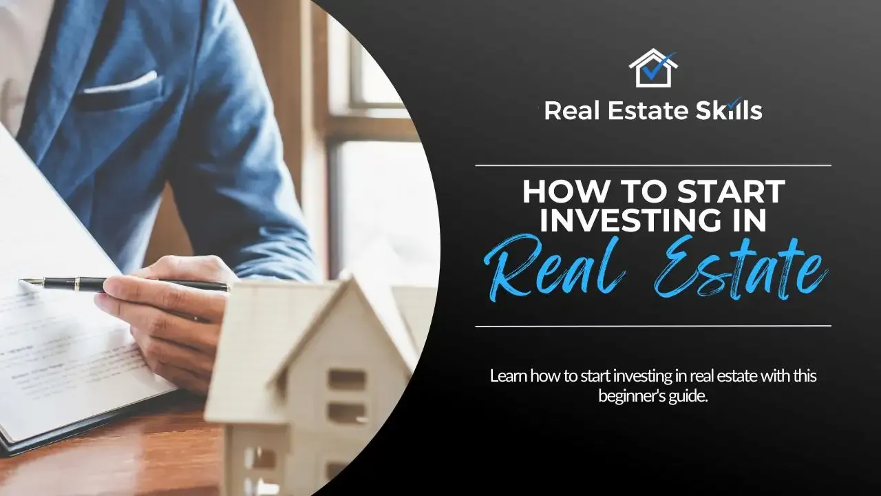 How to Start Investing in Real Estate: A Beginner's Guide