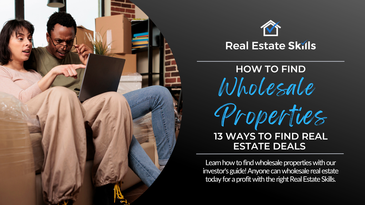 How To Find Wholesale Properties: 13 Ways To Find Real Estate Deals