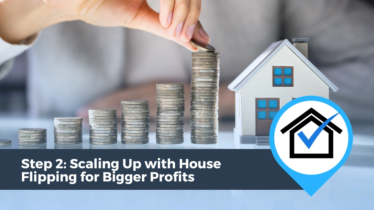 Scaling Up with House Flipping for Bigger Profits
