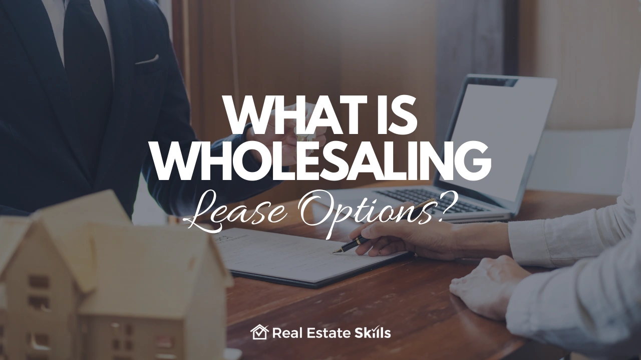 Wholesaling Lease Options
