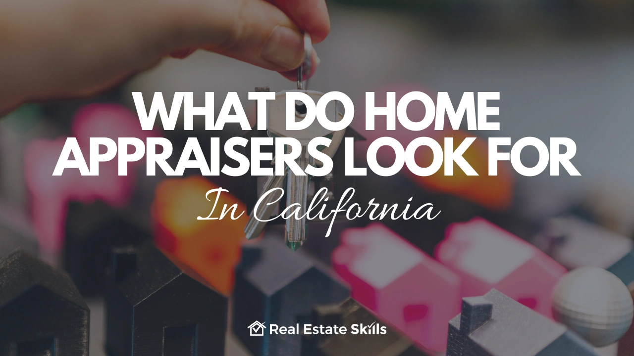 What Do Home Appraisers Look For In California