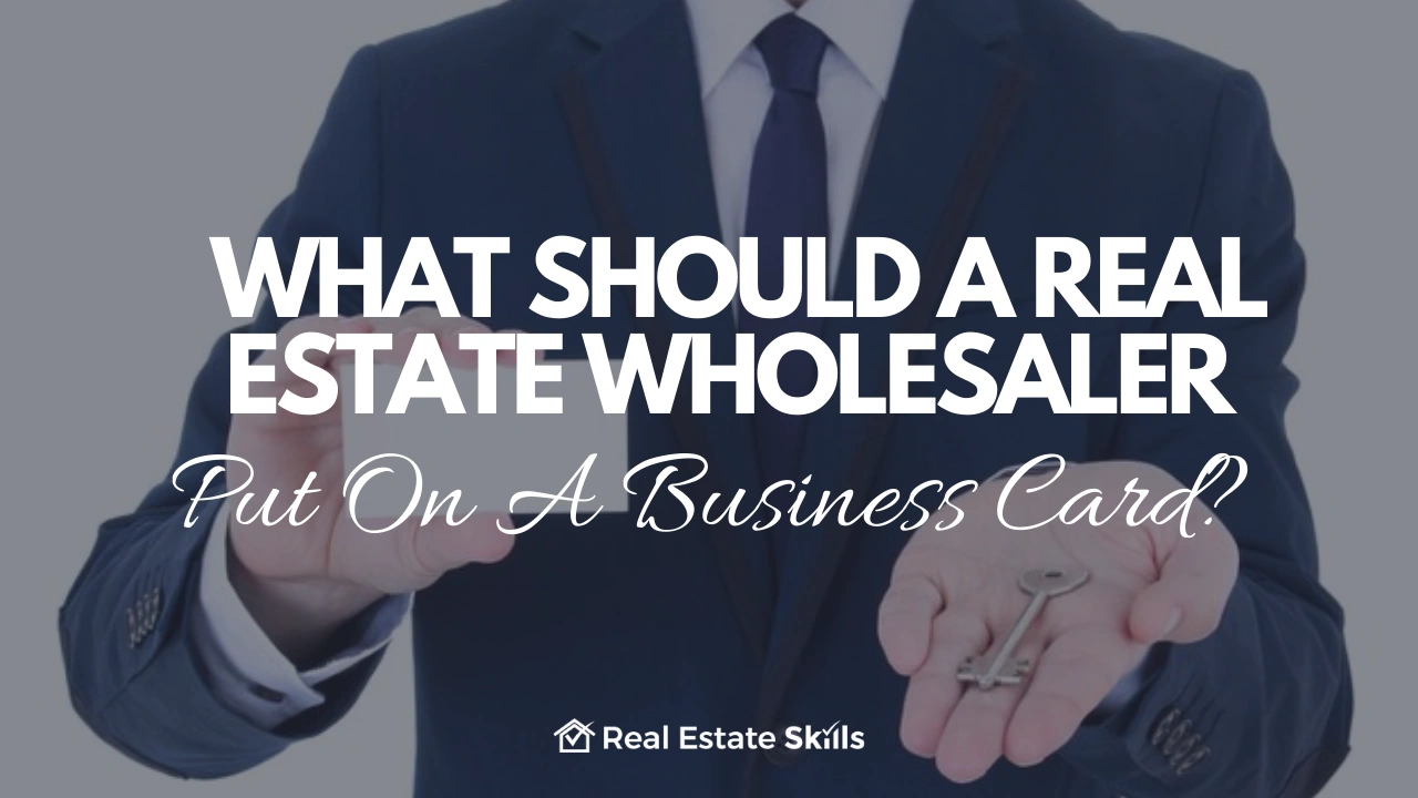 What Should A Real Estate Wholesaler Put On A Business Card?