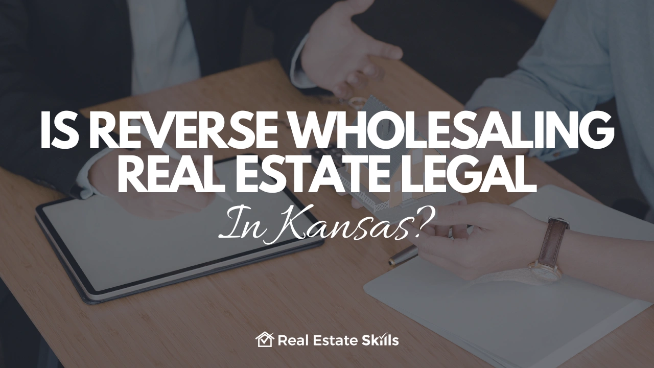 Reverse Wholesaling Real Estate Legal In Kansas