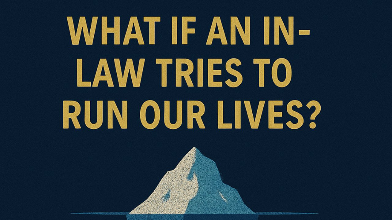 What If an In-law Tries to Run Our Lives?  - Icebergology™ Coaching Academy