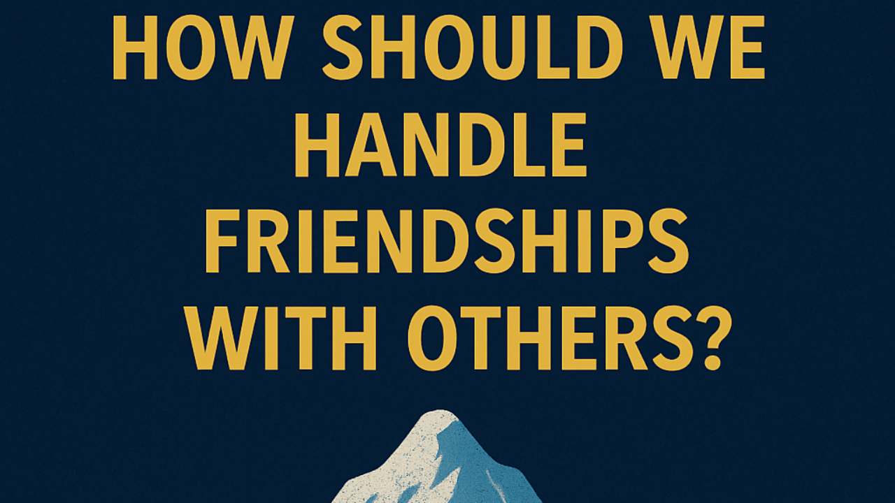How Should We Handle Friendships with Others? - Icebergology™ Coaching Academy