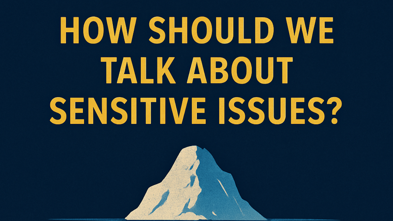 How Should We Talk About Sensitive Issues? - Icebergology™ Coaching Academy