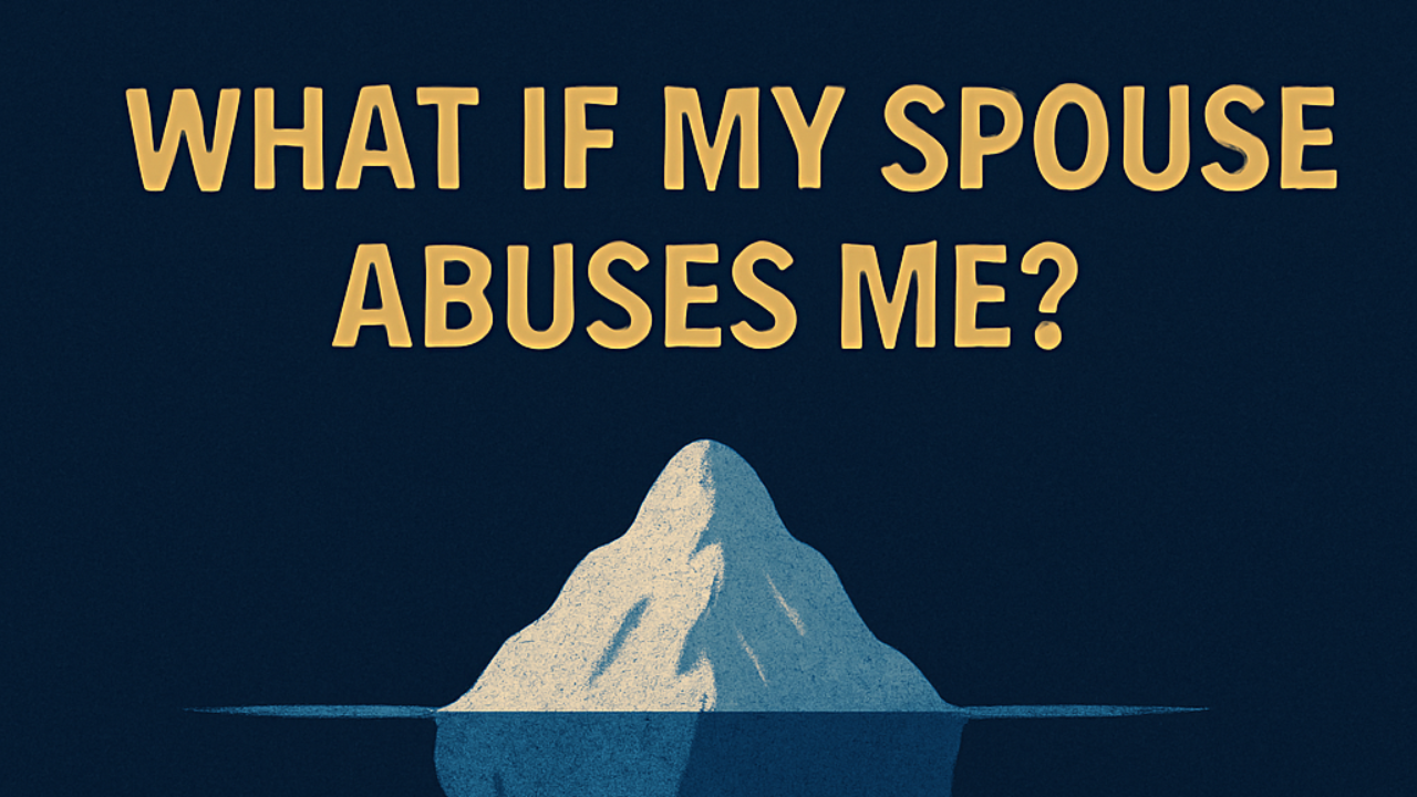 What If My Spouse Abuses Me? - Icebergology™ Coaching Academy