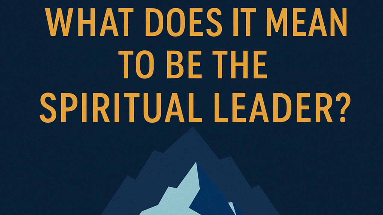 What does it mean to be the spiritual leader - Icebergology™ Coaching Academy