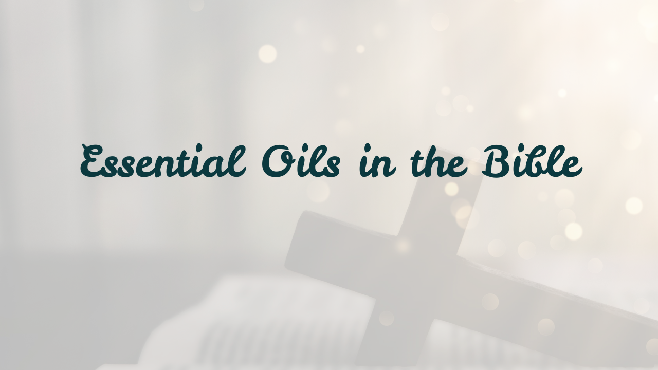 Essential Oils in the Bible
