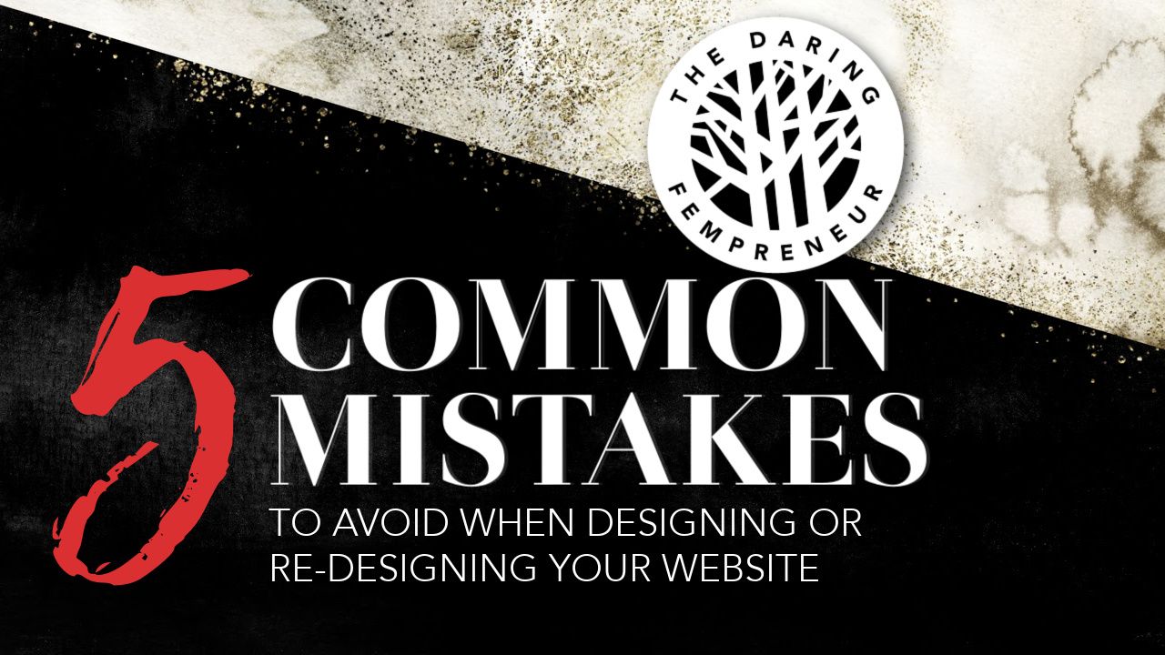 5 Common Mistakes to Avoid When Designing or Redesigning Your Website