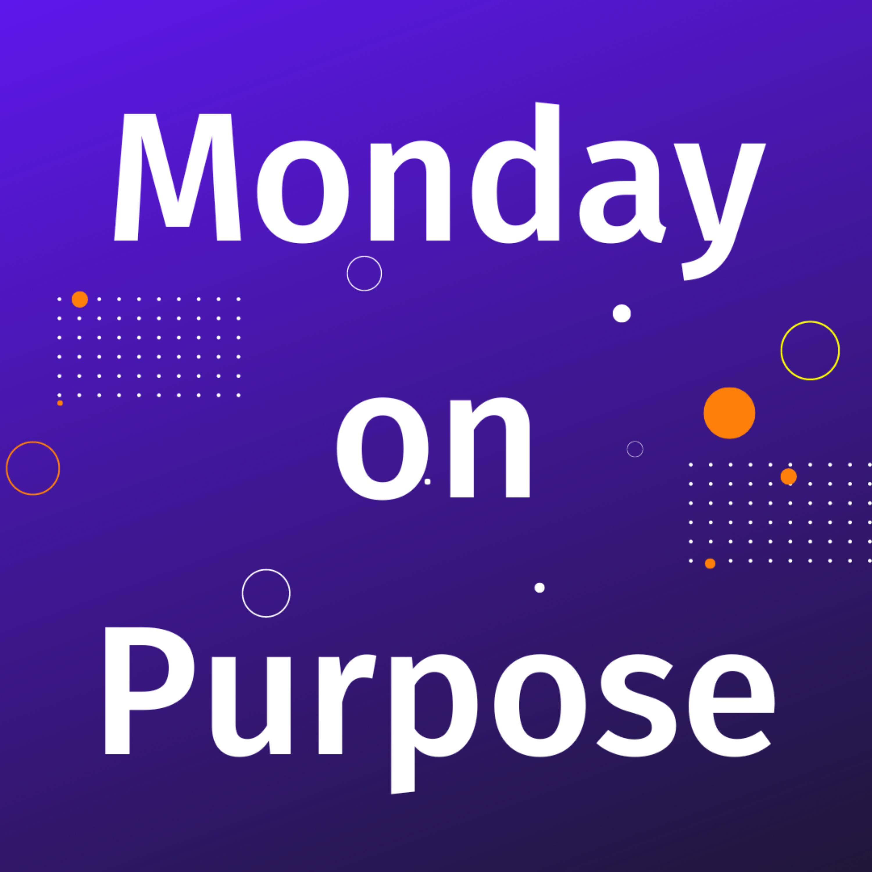 Conscious Excellence - Monday on Purpose