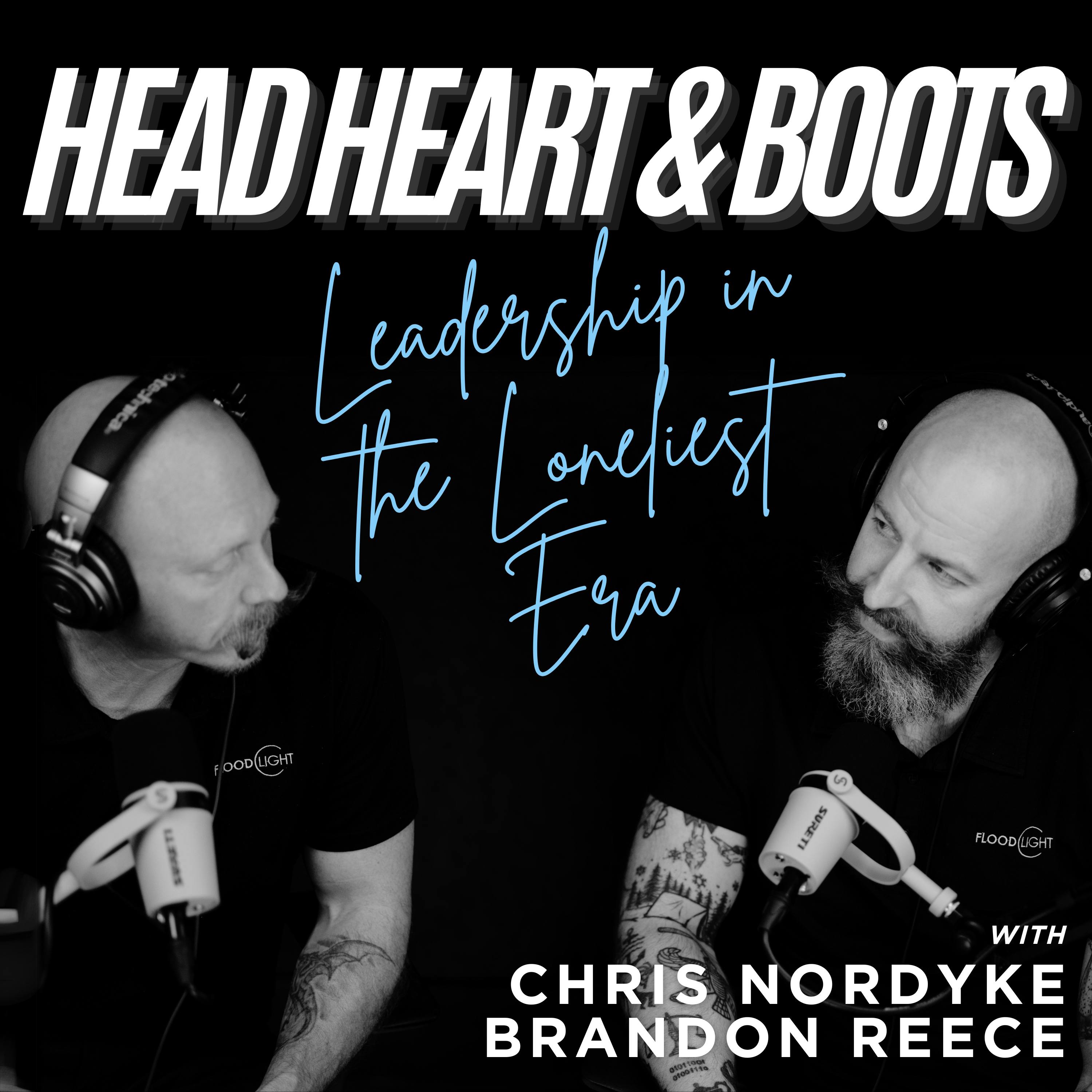 Ep 200 - "Leadership in the Loneliest Era" — Head Heart & Boots cover
