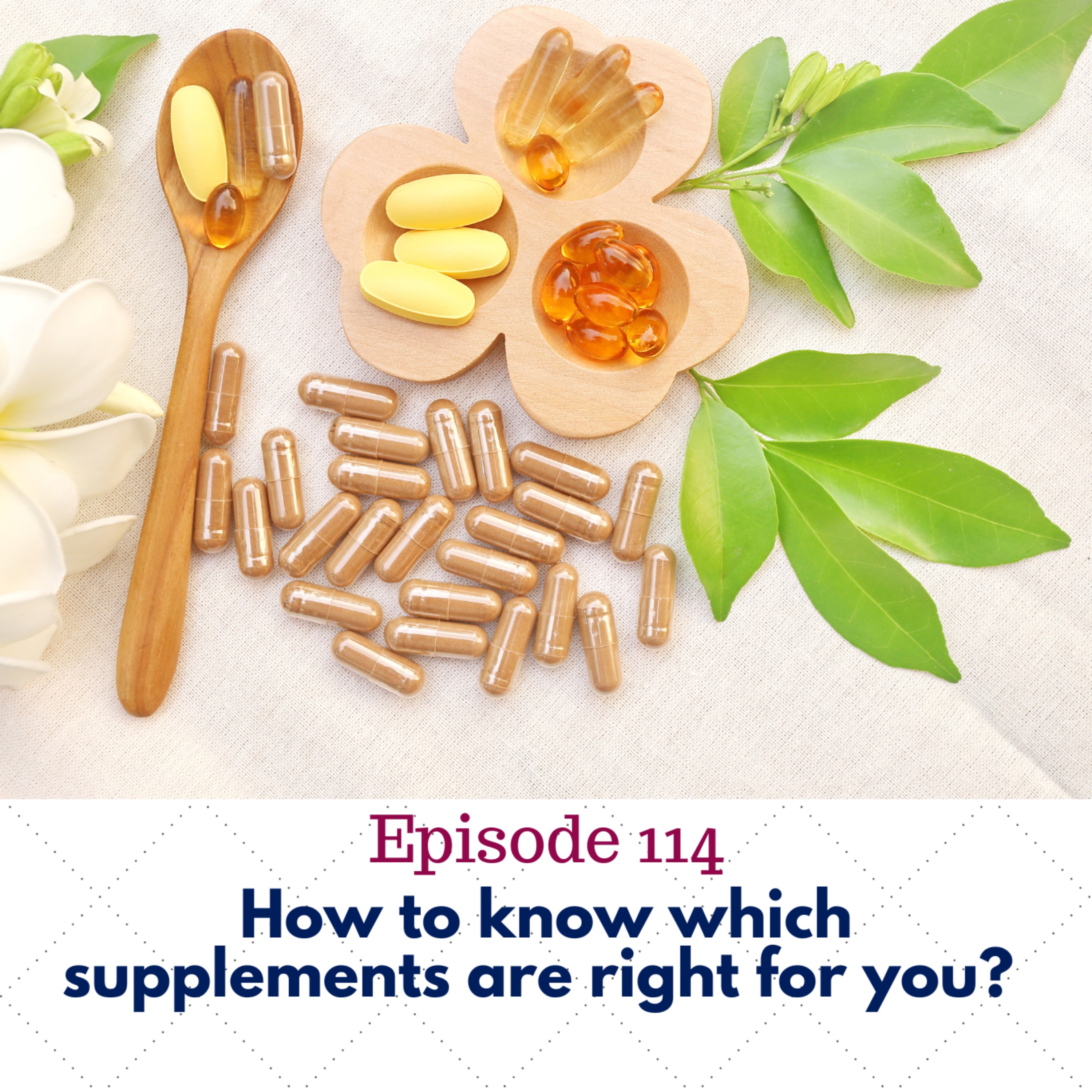 114. How to know which supplements are right for you?