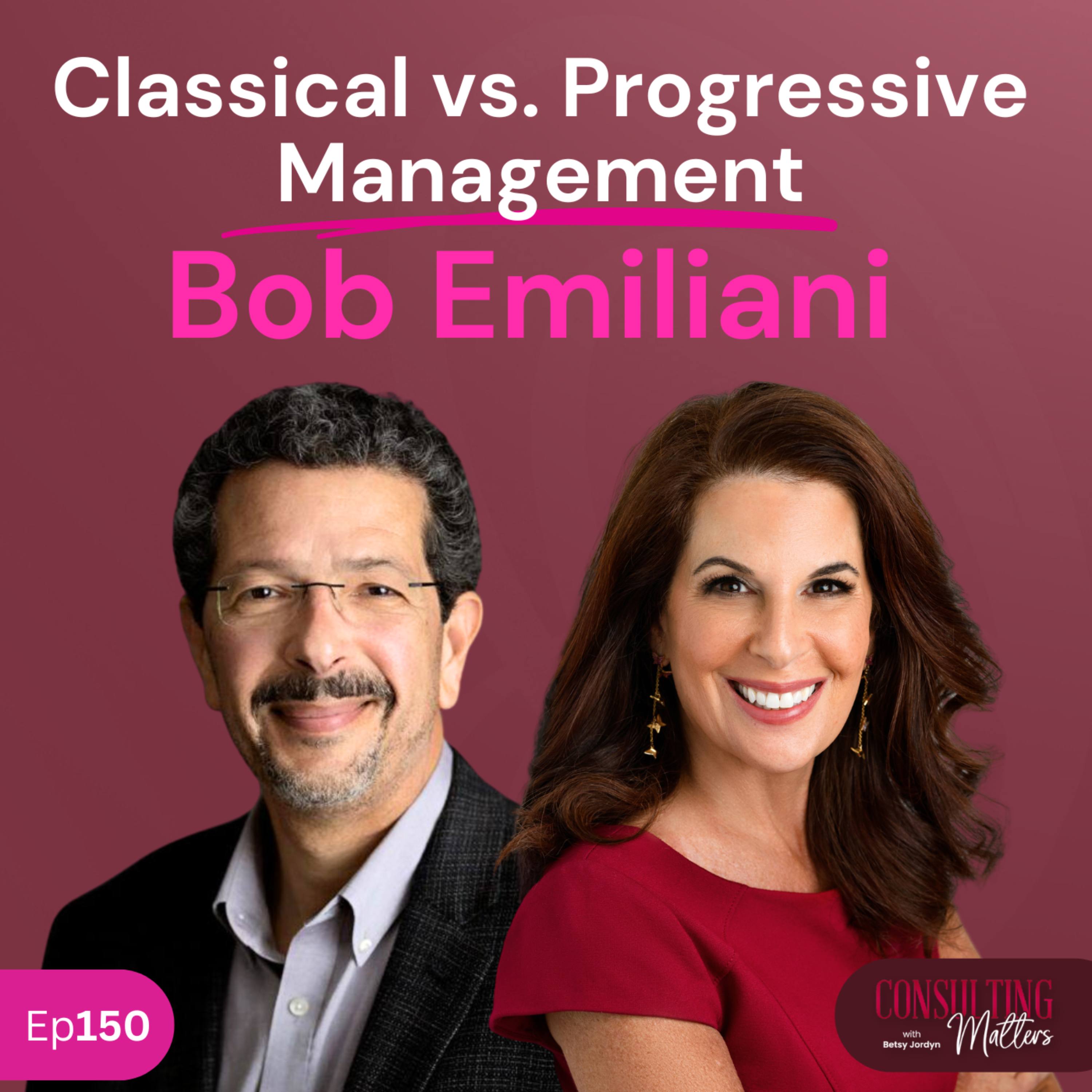 Classical vs. Progressive Management with Bob Emiliani (Ep150)