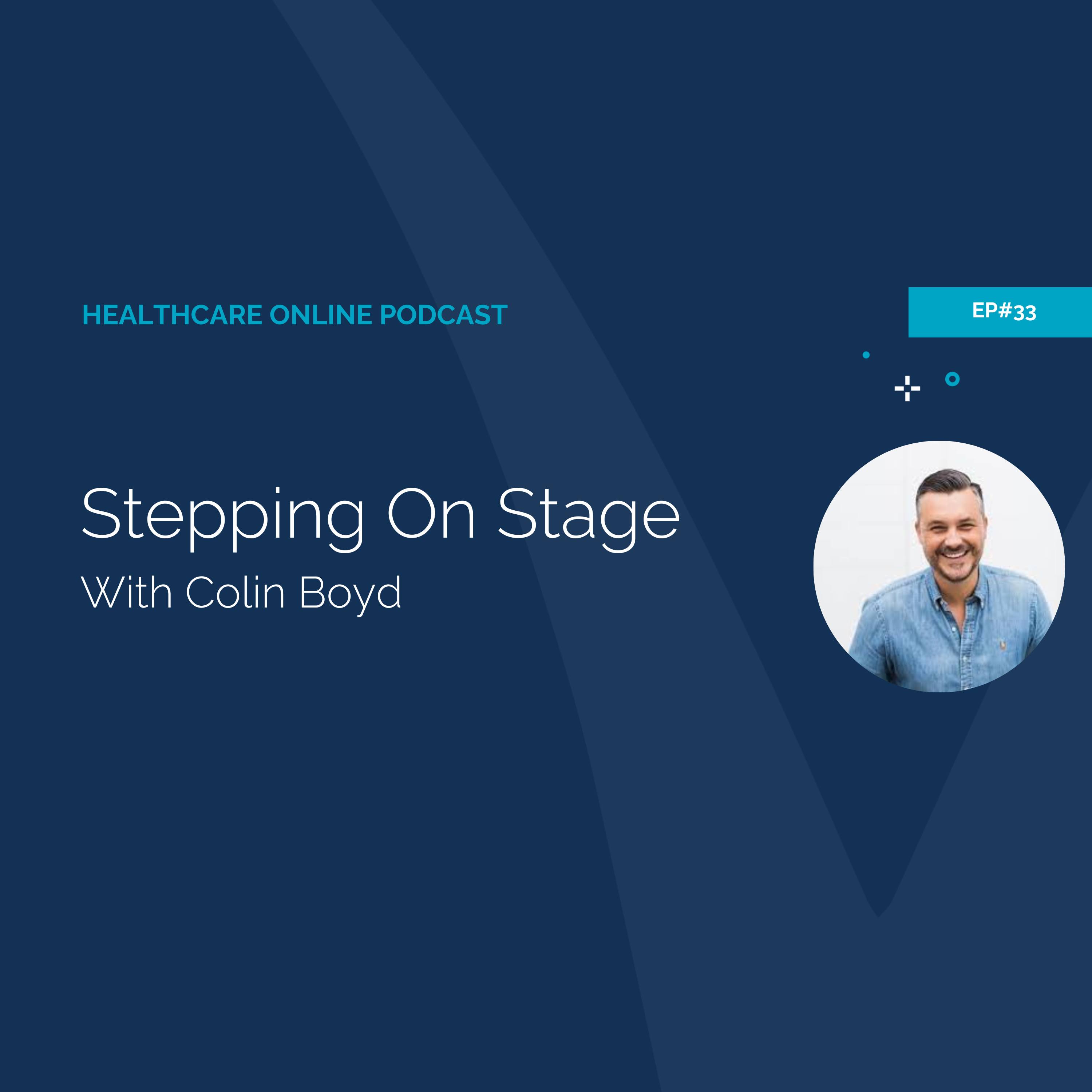 Healthcare Online #20 -  Stepping On Stage With Colin Boyd
