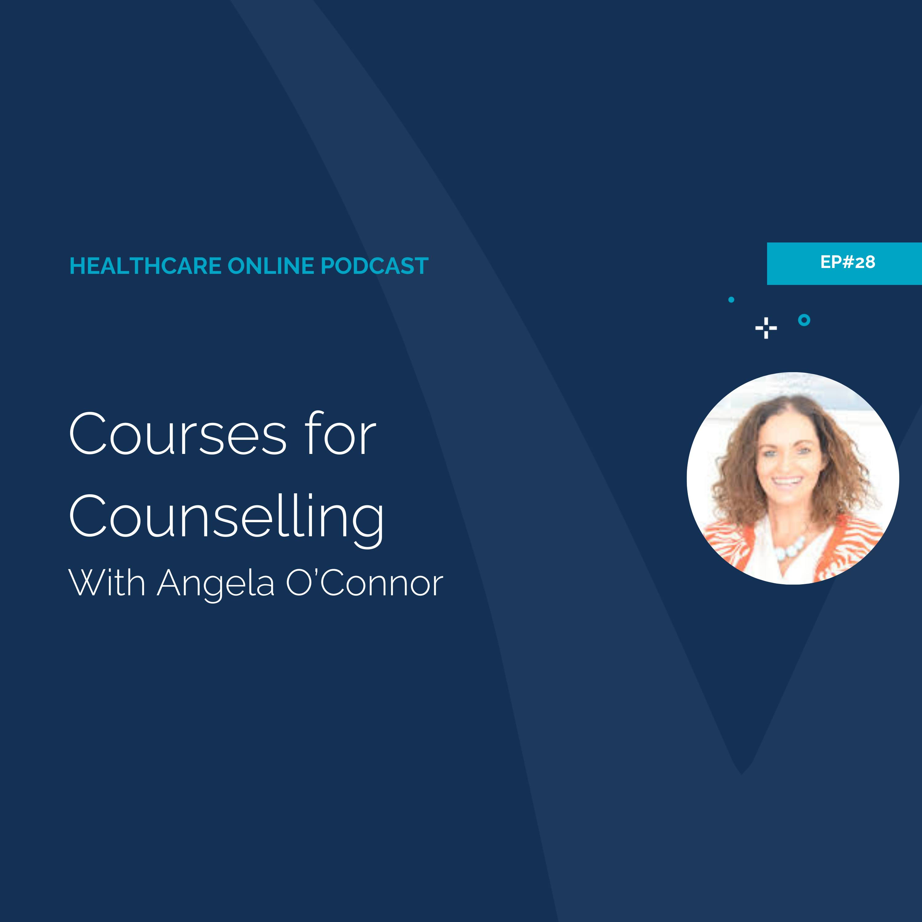Healthcare Online #28 - Courses for Counselling with Angela O'Connor