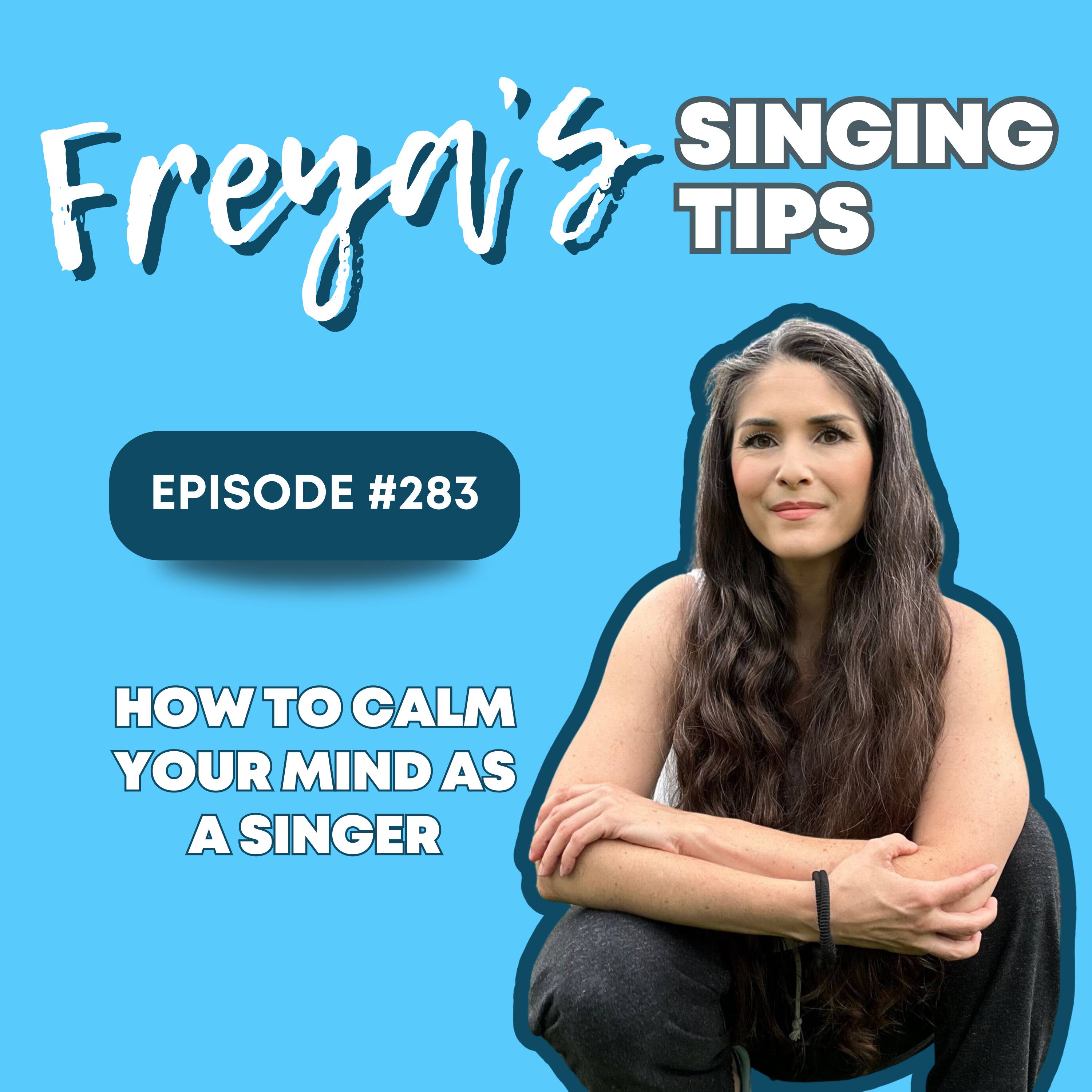 283: How to Calm Your Mind as a Singer