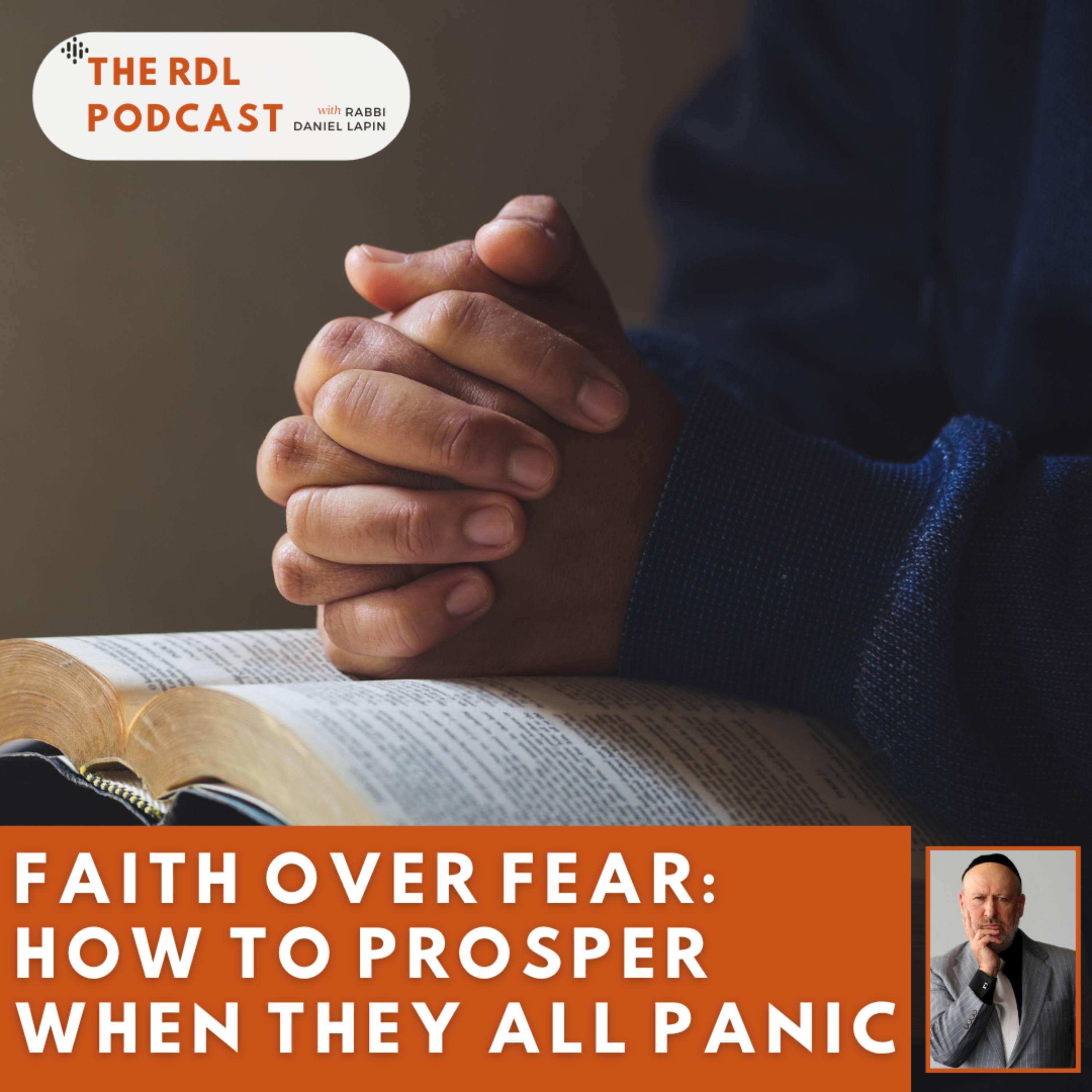 Ep. 551 | Faith Over Fear: How to Prosper When They All Panic