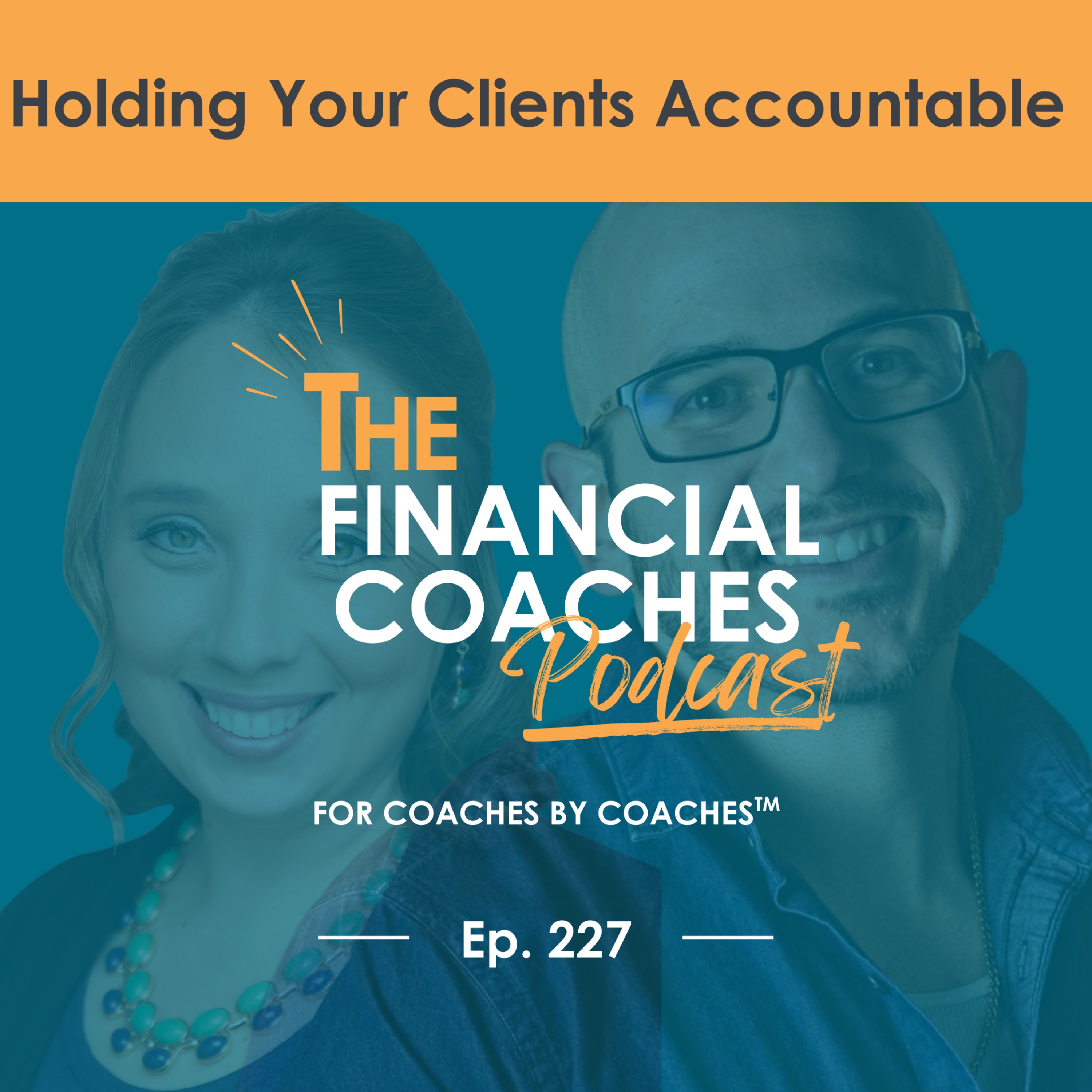 Holding Your Clients Accountable | EP 227 episode artwork