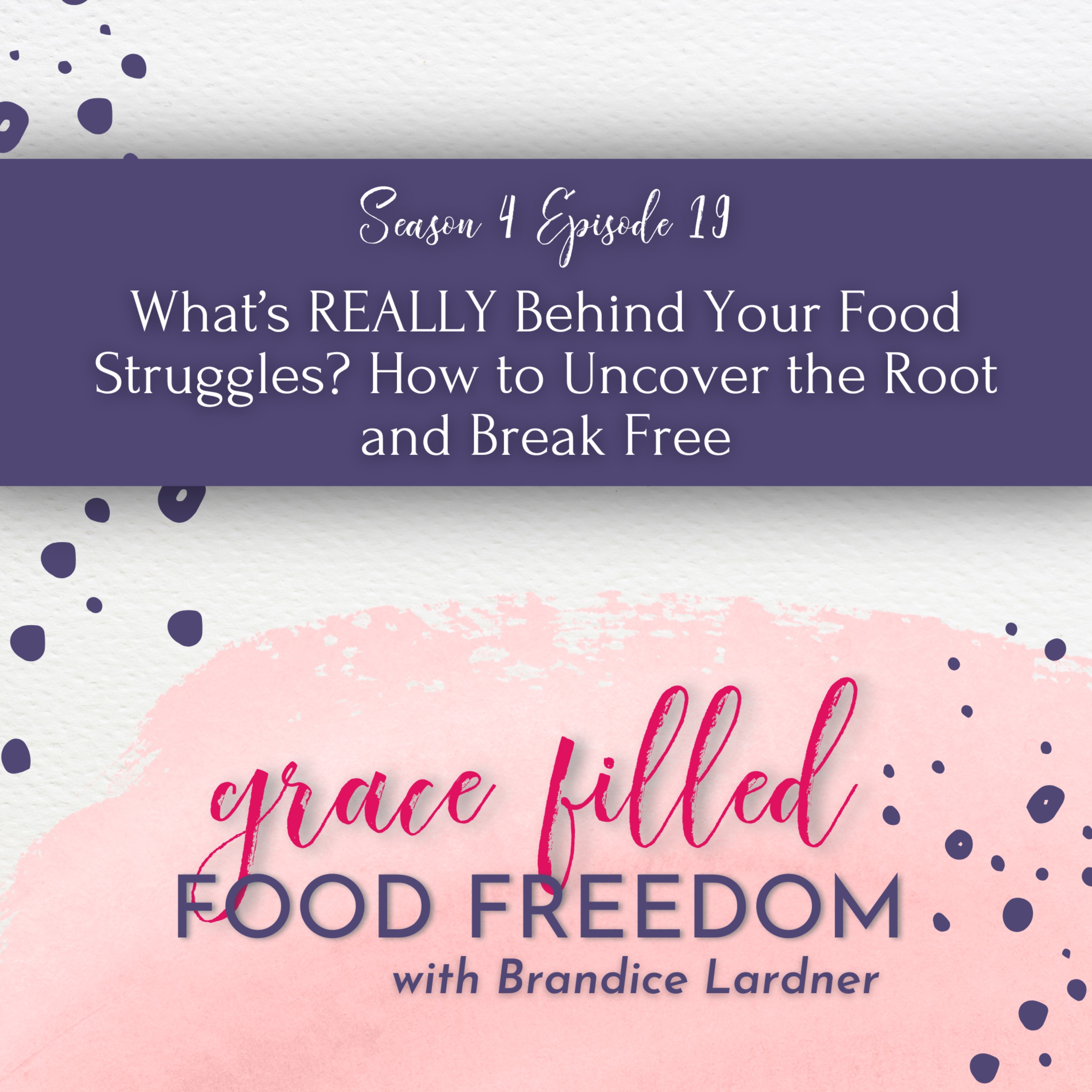 What’s REALLY Behind Your Food Struggles? How to Uncover the Root and Break Free episode artwork