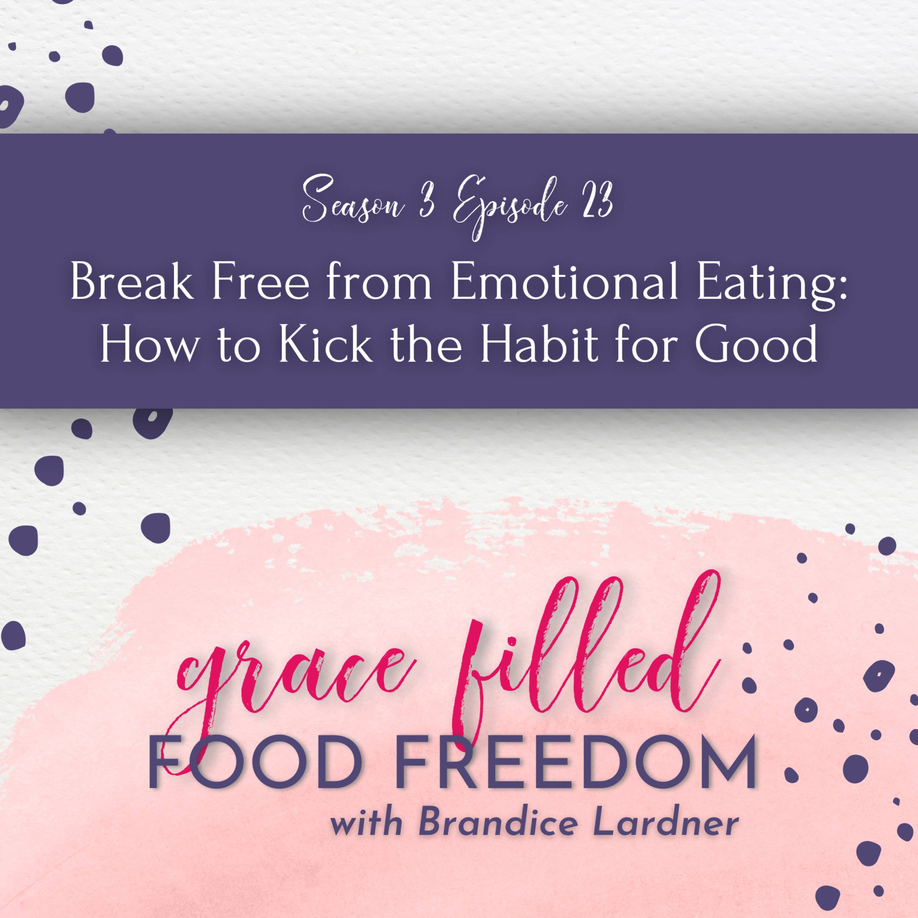 Break Free from Emotional Eating: How to Kick the Habit for Good