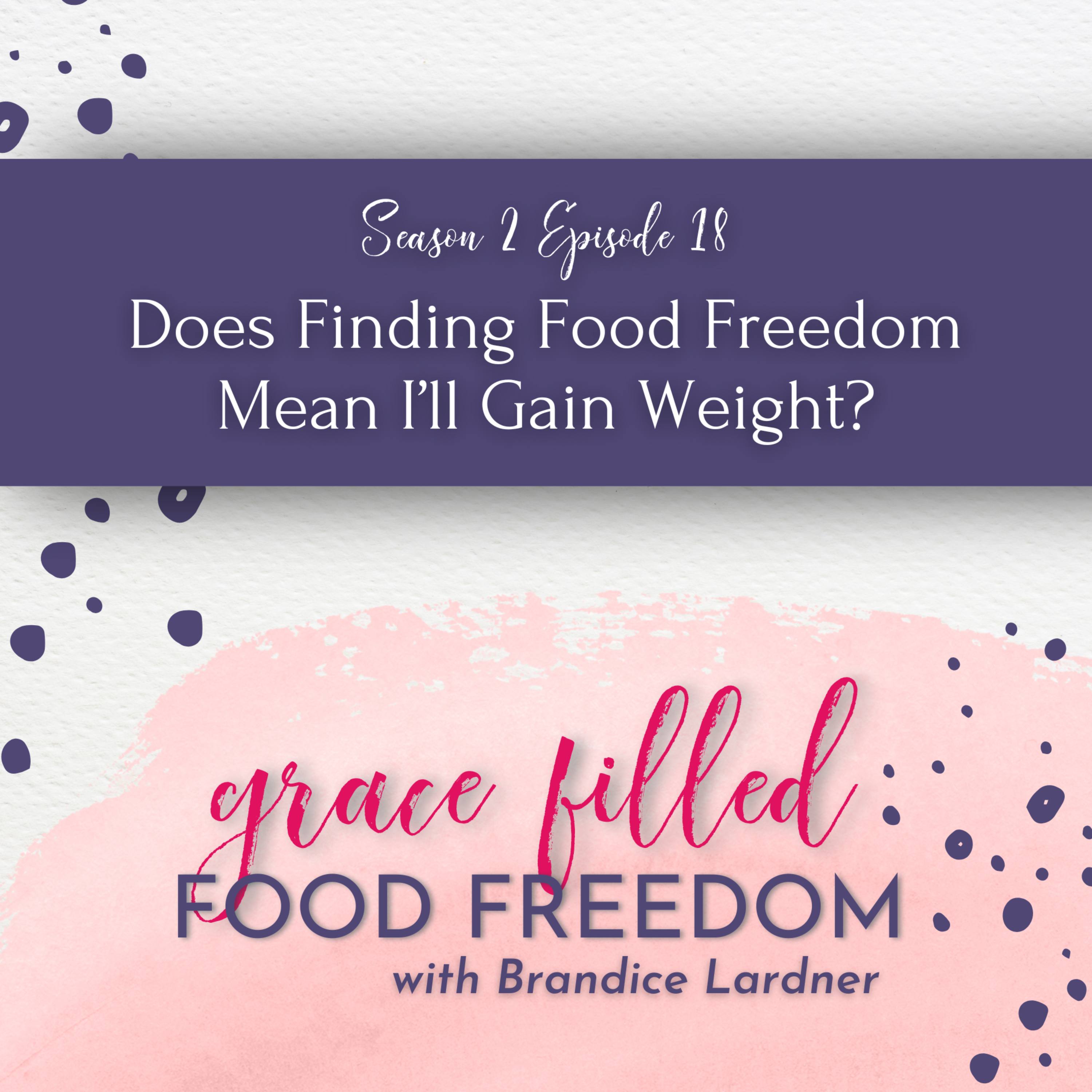 Does Finding Food Freedom Mean I’ll Gain Weight?