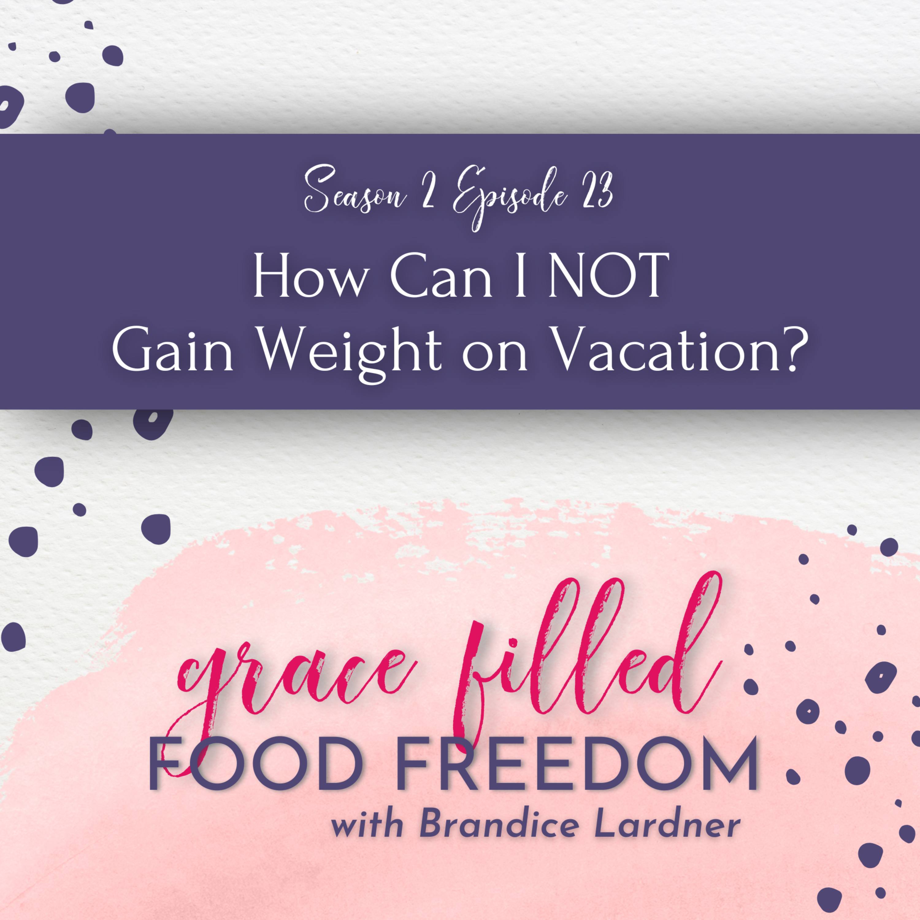 How Can I NOT Gain Weight on Vacation? episode artwork