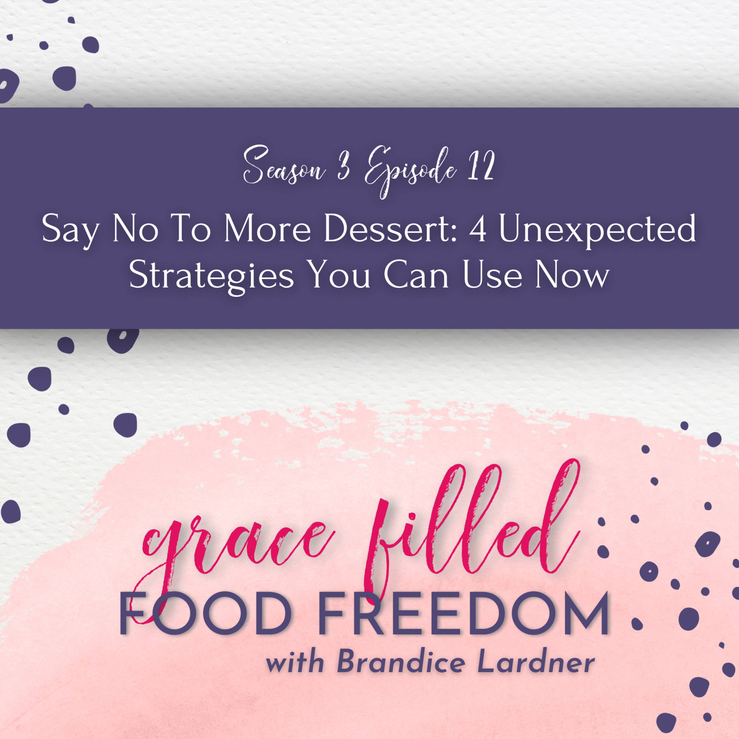 Say No To More Dessert: 4 Unexpected Strategies You Can Use Now episode artwork