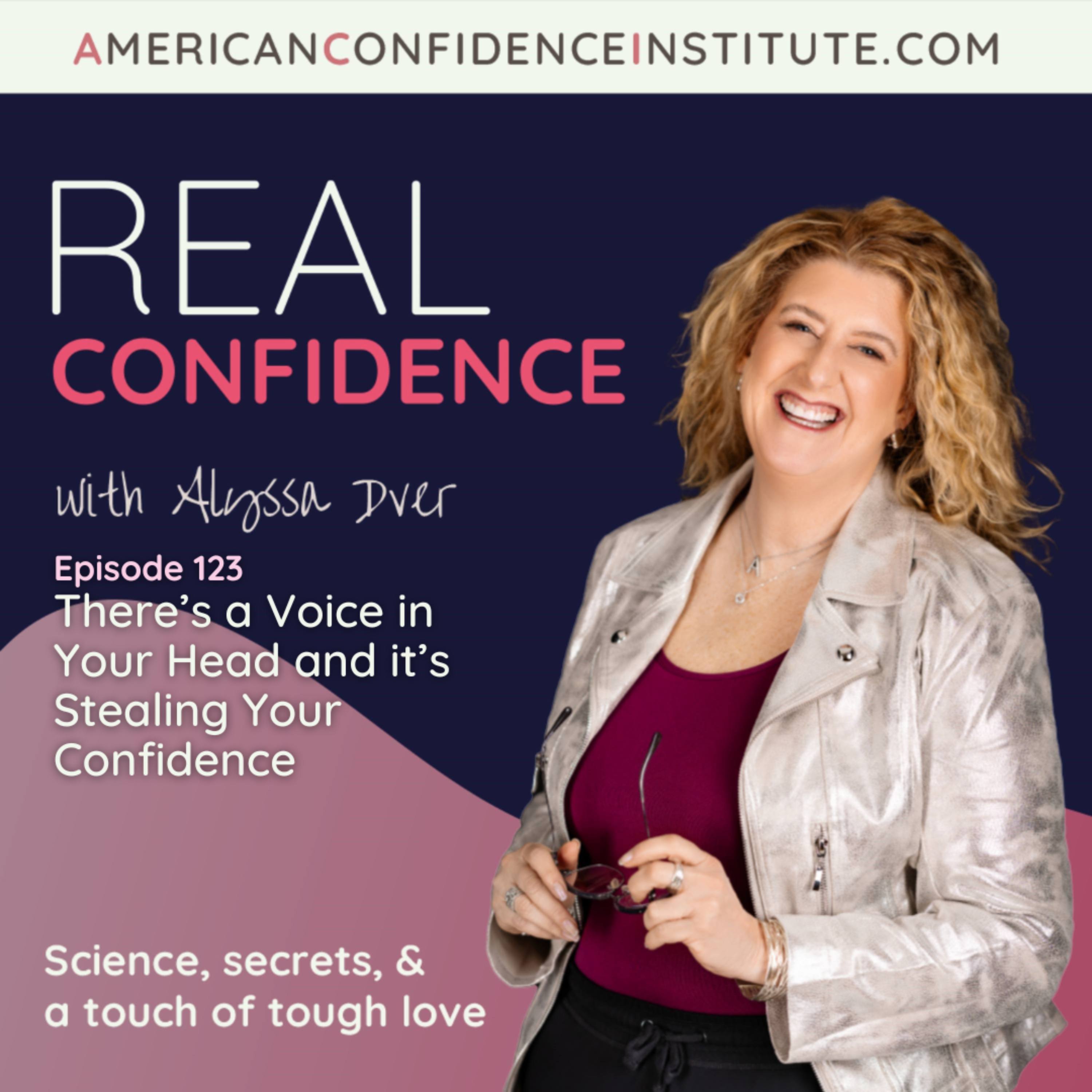 EP 123: Real Confidence- There’s a Voice in Your Head and it’s Stealing Your Confidence