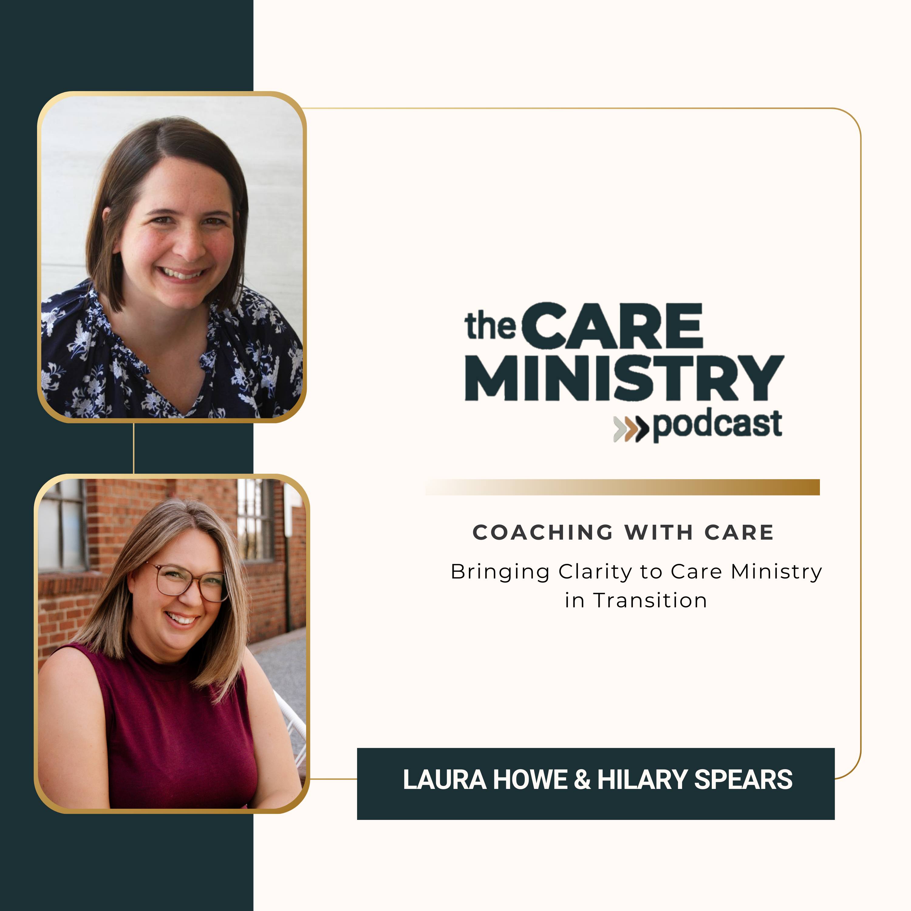 178: Coaching with Care: Bringing Clarity to Care Ministry in Transition